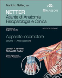 Atlante di anatomie. Fisiopatologie e clinica: apparato locomotore (2) libro di Iannotti Joseph P. - Parker Richard D.