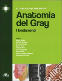 Anatomia del Gray. I fondamenti libro di Drake Richard L.; Vogl A. Wayne; Mitchell Adam W.