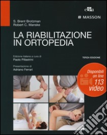 La riabilitazione in ortopedia libro di Brotzman S. Brent; Manske Robert C.; Pillastrini P. (cur.)