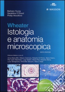 Wheater. Istologia e anatomia microscopica libro di Young Barbara; Heath John W.; Woodford Phillip