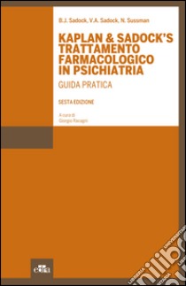 Kaplan & Sadock's trattamento farmacologico in psichiatria. Guida pratica libro di Sadock B. J.; Sadock V. A.; Sussman N.; Racagni G. (cur.)