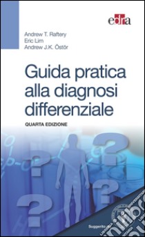 Guida pratica alla diagnosi differenziale libro di Raftery Andrew T.; Lim Eric; Östör Andrew J. K.