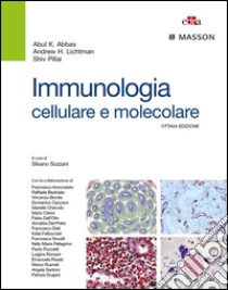 Immunologia cellulare e molecolare. Ediz. illustrata libro di Abbas Abul K.; Lichtman Andrew H.; Pillai Shiv; Sozzani S. (cur.)