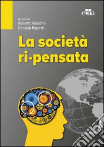 La società ri-pensata libro di Quadrio A. (cur.); Pajardi D. (cur.)