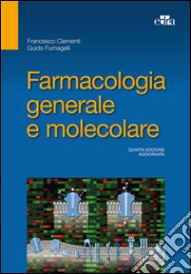 Farmacologia generale e molecolare libro di Clementi Francesco; Fumagalli Guido