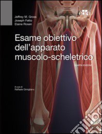 Esame obiettivo dell'apparato muscolo-scheletrico libro di Gross Jeffrey; Fetto Joseph; Rosen Elaine; Gimigliano R. (cur.)