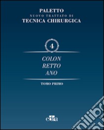 Nuovo trattato di tecnica chirurgica. Vol. 4: Colonrettoano libro di Paletto Angelo Emilio; Gaetini A.