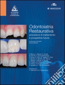 Odontoiatria restaurativa. Procedure di trattamento e prospettive future libro di Brenna Franco