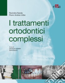 I trattamenti ortodontici complessi libro di Nanda Ravindra; Uribe Flavio Andreas; Garattini G. (cur.); Bazzini E. (cur.)