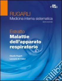 Rugarli. Medicina interna sistematica. Estratto: Malattie dell'apparato respiratorio libro di Rugarli Claudio; Fabbri Leonardo M.