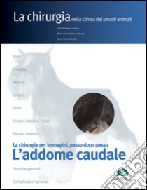 L'addome caudale. La chirurgia per immagini, passo dopo passo libro di Rodríguez Gómez José; Martínez Sañudo M. José; Graus Morales Jaime