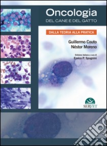 Oncologia del cane e del gatto. Dalla teoria alla pratica libro di Couto Guillermo; Moreno Néstor; Spugnini E. P. (cur.)