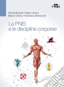 La PNEI e le discipline corporee (DISCO-PNEI) libro di Barsotti Nicola; Lanaro Diego; Chiera Marco