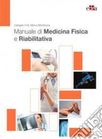 Manuale di medicina fisica e riabilitativa libro di Foti Calogero; Monticone Marco
