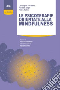 Le psicoterapie orientate alla mindfulness libro di Germer Christopher K.; Siegel Ronald D.; Fulton Paul R.