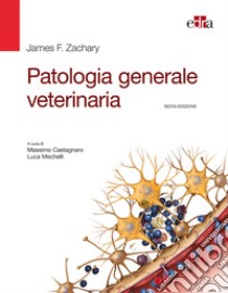 Patologia generale veterinaria libro di Zachary James F.; Castagnaro M. (cur.); Mechelli L. (cur.)