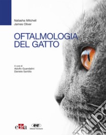 Oftalmologia del gatto libro di Mitchell Natasha; Oliver James; Guandalini A. (cur.); Santillo D. (cur.)