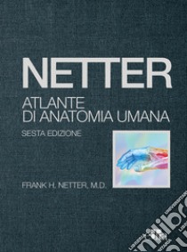 Netter. Atlante di anatomia umana libro di Netter Frank H.