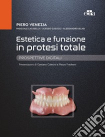 Estetica e funzione in protesi totale. Prospettive digitali libro di Venezia Piero; Casucci Alessio; La Casella Pasquale