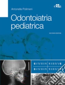 Odontoiatria pediatrica libro di Polimeni Antonella