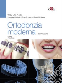 Ortodonzia moderna libro di Proffit William R.; Fields Henry W.; Larson Brent E.