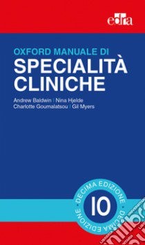 Oxford. Manuale di specialità cliniche libro di Baldwin Andrew; Hjelde Nina; Goumalatsou Charlotte