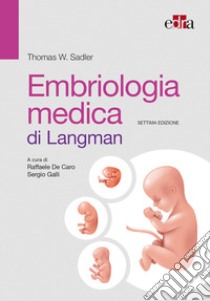 Embriologia medica di Langman libro di Sadler Thomas W.; De Caro R. (cur.); Galli S. (cur.)