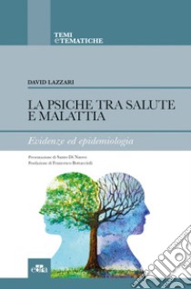 La psiche tra salute e malattia. Evidenze ed epidemiologia libro di Lazzari David