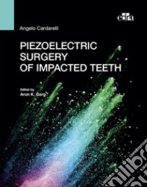 Piezoelectric surgery of impacted teeth libro di Cardarelli Angelo