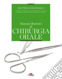 Manuale illustrato di chirurgia orale libro di Chiapasco Matteo