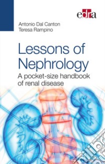 Lessons of nephrology. A pocket-size handbook of renal disease libro di Dal Canton Antonio; Rampino Teresa