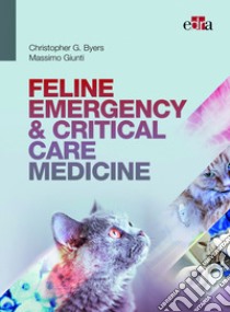 Feline emergency & critical care medicine libro di Byers Christopher G.; Giunti Massimo