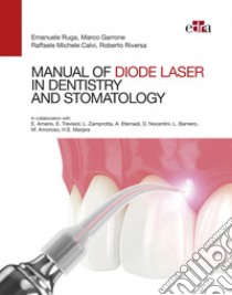 Manual of diode laser in dentistry and stomatology libro di Ruga Emanuele; Garrone Marco; Calvi Raffaele Michele