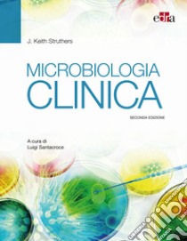 Microbiologia clinica libro di Struthers Keith; Santacroce L. (cur.)