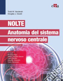 Nolte. Anatomia del sistema nervoso centrale libro di Vanderah Todd W.; Gould Douglas J.