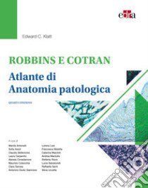 Robbins e Cotran. Atlante di anatomia patologica libro di Klatt Edward C.