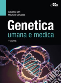 Genetica umana e medica libro di Neri Giovanni; Genuardi Maurizio