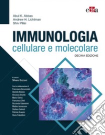 Immunologia cellulare e molecolare libro di Abbas Abul K.; Lichtman Andrew H.; Pillai Shiv; Sozzani S. (cur.)