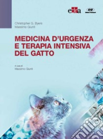 Medicina d'urgenza e terapia intensiva del gatto libro di Byers Christopher G.; Giunti Massimo