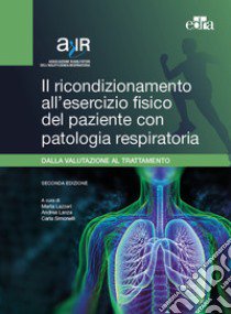 Il ricondizionamento all'esercizio fisico del paziente con patologia respiratoria libro di Arir (cur.)