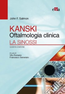 Kanski. Oftalmologia clinica. La sinossi libro di Salmon John F.; Romano V. (cur.); Semeraro F. (cur.)