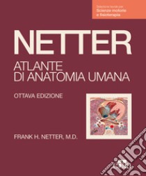 Netter. Atlante anatomia umana. Scienze motorie e fisioterapia libro di Netter Frank H.