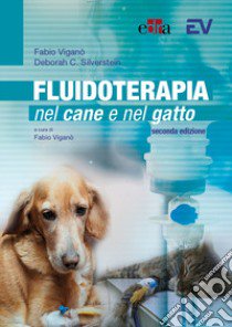 Fluidoterapia nel cane e nel gatto libro di Viganò Fabio; Silverstein Deborah C.