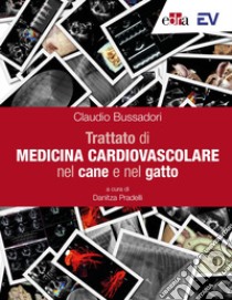 Trattato di medicina cardiovascolare nel cane e nel gatto libro di Bussadori Claudio