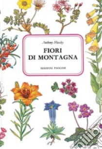 Fiori di montagna libro di Huxley Anthony