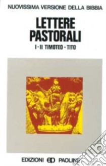 Lettere pastorali. Prima e seconda lettera a Timoteo, Tito libro di Cipriani S. (cur.)