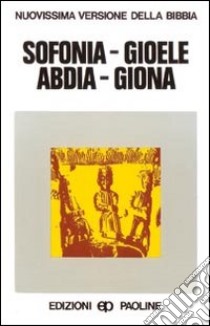 Sofonia, Gioele, Abdia, Giona libro di Bernini G. (cur.)