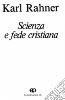 Scienza e fede cristiano. Nuovi saggi. Vol. 9 libro di Rahner Karl