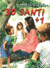 30 santi più uno. C'è posto anche per te libro di Giusti Mario