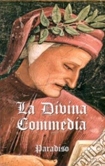 La Divina Commedia. Vol. 3: Paradiso libro di Alighieri Dante; Dragone C. (cur.)